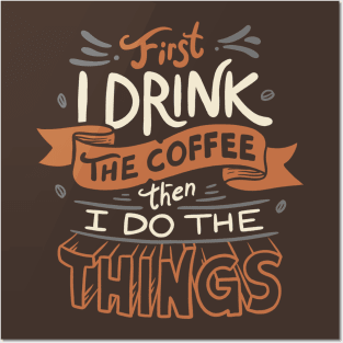 First I Drink The Coffee Posters and Art